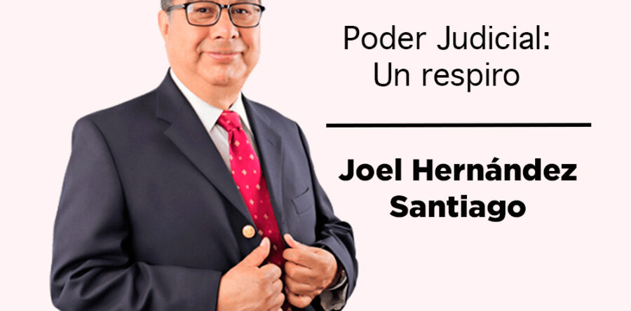 Poder Judicial: Un respiro: Joel Hernández Santiago