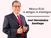 México-EUA: ni amigos ni enemigos: Joel Hernández Santiago