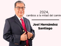 2024, cambios a la mitad del camino: Joel Hernández Santiago