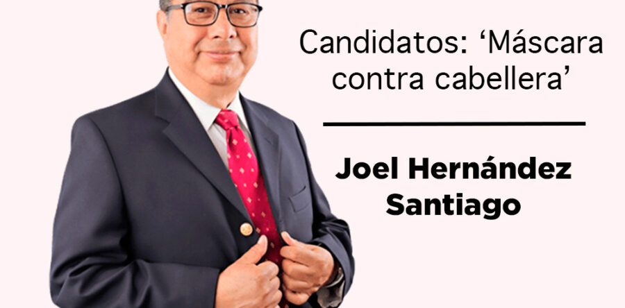 Candidatos: ‘Máscara contra cabellera’: Joel Hernández Santiago