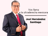 Vox llama a la ultraderecha mexicana: Joel Hernández Santiago