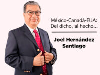 México-Canadá-EUA: Del dicho, al hecho… Joel Hernández Santiago