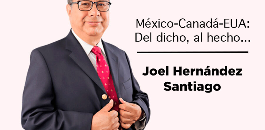 México-Canadá-EUA: Del dicho, al hecho… Joel Hernández Santiago