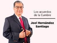 Los acuerdos de la Cumbre: Joel Hernández Santiago