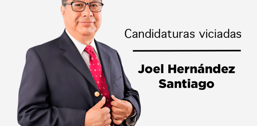 Candidaturas viciadas: Joel Hernández Santiago