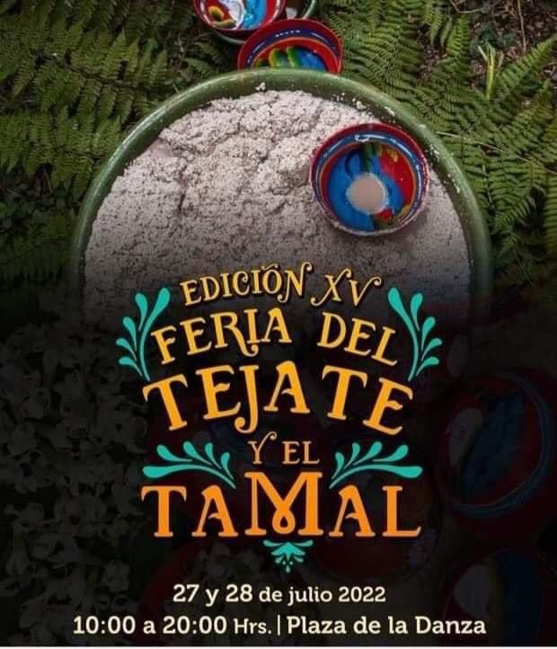 El 27 y 28 de julio se realizará la XV Feria del Tejate y el Tamal