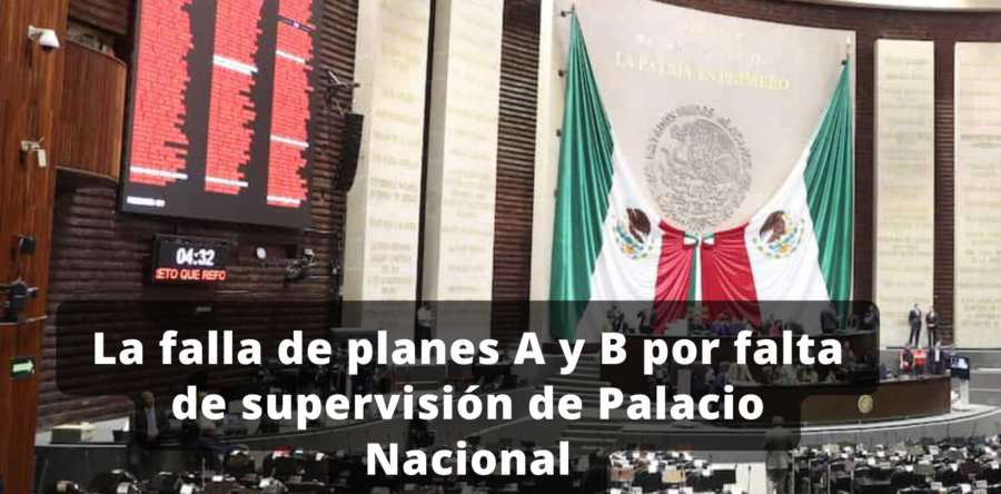 La falla de planes A y B por falta de supervisión de Palacio Nacional | Carlos Ramírez