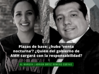 Plazas de base: ¿hubo ‘venta nocturna’? ¿Quién del gobierno de AMH cargará con la responsabilidad? | Adrián Ortiz Romero