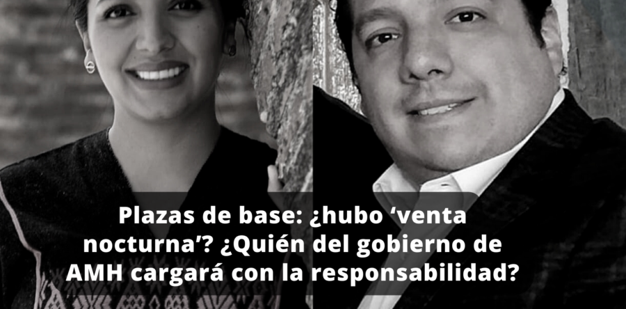 Plazas de base: ¿hubo ‘venta nocturna’? ¿Quién del gobierno de AMH cargará con la responsabilidad? | Adrián Ortiz Romero
