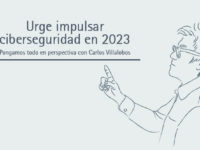 Urge impulsar ciberseguridad en 2023 | Carlos Villalobos