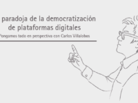 La paradoja de la democratización de plataformas digitales || Carlos Villalobos