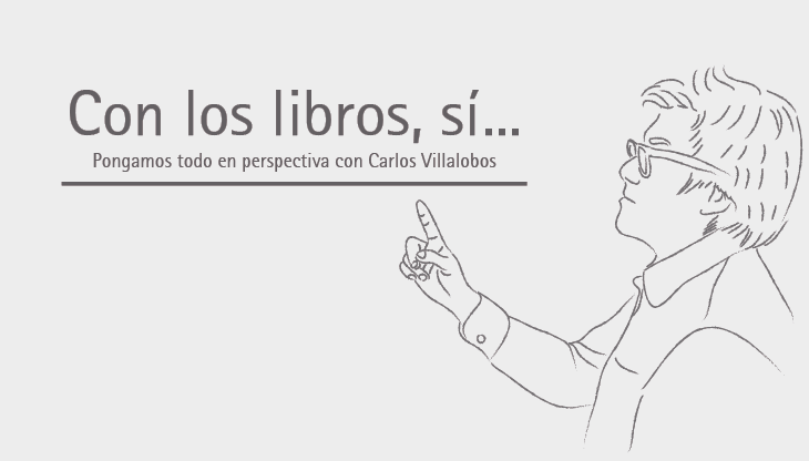 Con los libros, sí… || Carlos Villalobos