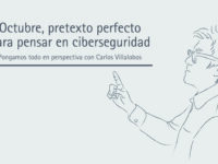 Octubre, pretexto perfecto para pensar en ciberseguridad || Carlos Villalobos